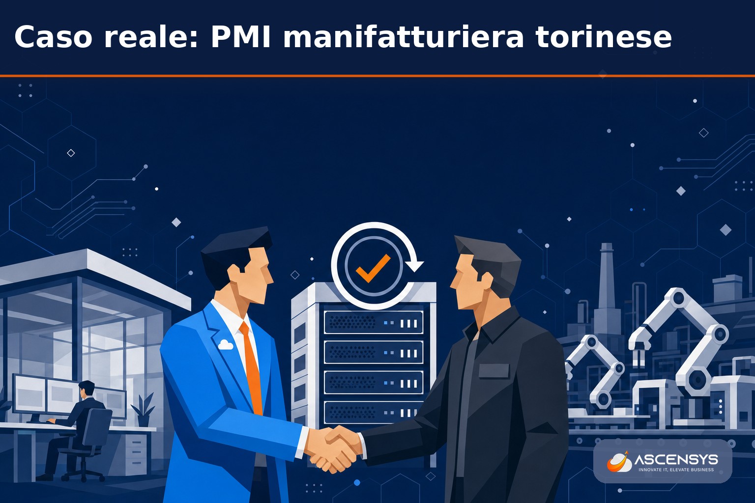 Consulente AscenSys e titolare di una PMI manifatturiera torinese dopo una simulazione di ripristino dei sistemi riuscita