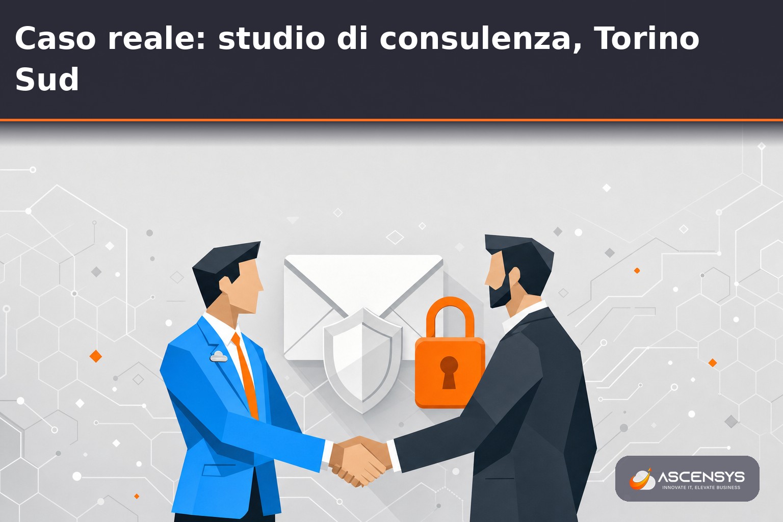 Studio di consulenza di Torino conferma con AscenSys la messa in sicurezza del dominio email con SPF, DKIM e DMARC dopo un tentativo di frode BEC