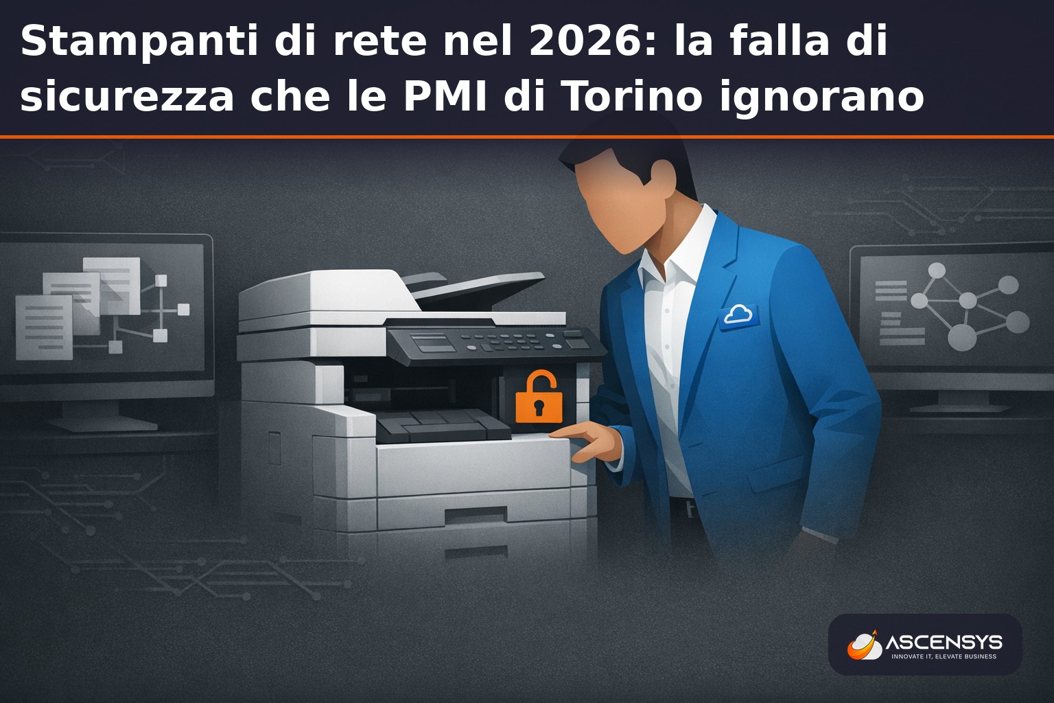 Tecnico AscenSys verifica la sicurezza di una stampante multifunzione di rete in una PMI di Torino, dispositivo spesso ignorato ma esposto agli attacchi informatici nel 2026
