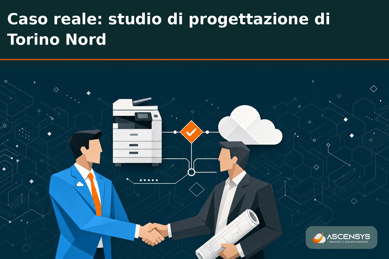 Studio di progettazione di Torino Nord adotta la stampa cloud con AscenSys: professionisti stampano da smartphone in cantiere e da casa senza print server